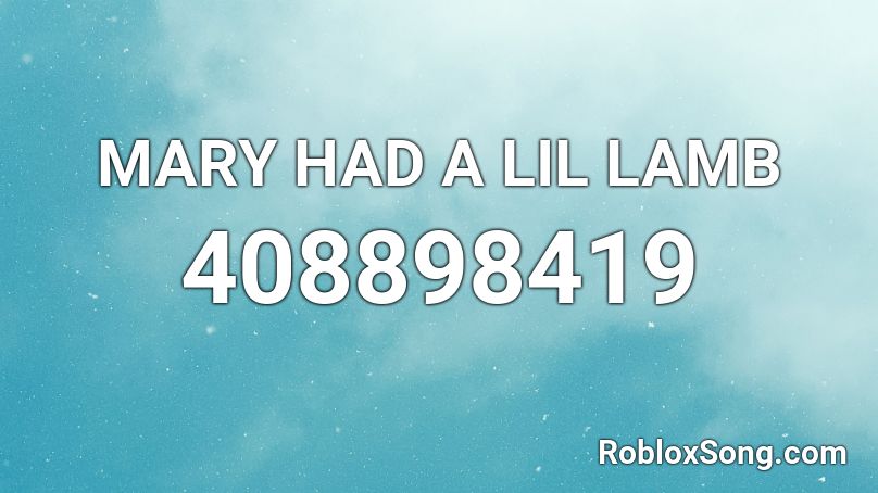MARY HAD A LIL LAMB Roblox ID