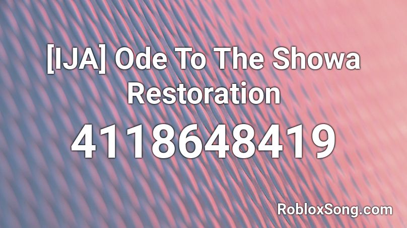 [IJA] Ode To The Showa Restoration Roblox ID