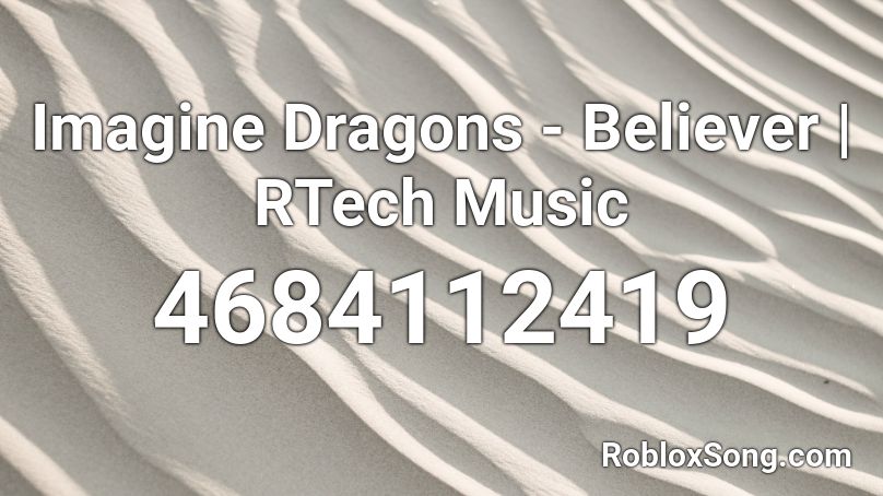 Imagine Dragons Believer Rtech Music Roblox Id Roblox Music Codes - believer id code for roblox