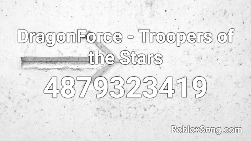 DragonForce - Troopers of the Stars Roblox ID