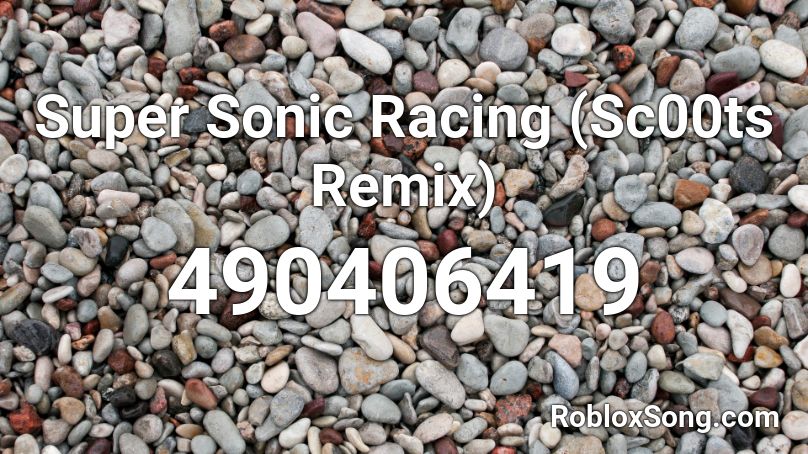 Super Sonic Racing (Sc00ts Remix) Roblox ID