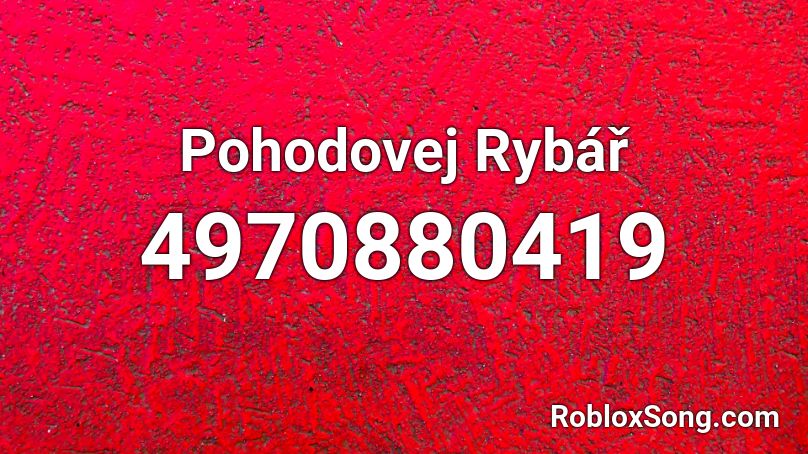 Pohodovej Rybář Roblox ID