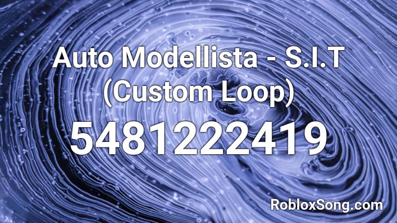 Auto Modellista - S.I.T (Custom Loop) Roblox ID