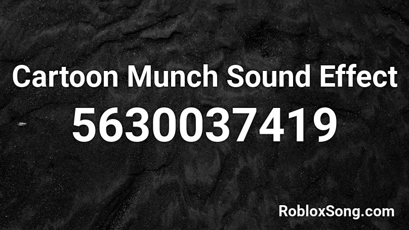 Cartoon Munch Sound Effect Roblox ID