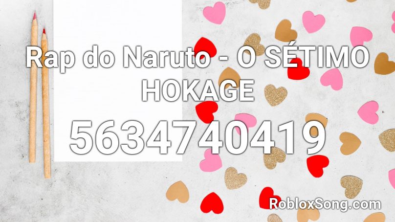 Rap Do Naruto O Setimo Hokage Roblox Id Roblox Music Codes - rap naruto id roblox