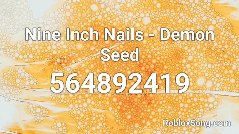 Nine Inch Nails - Demon Seed Roblox ID