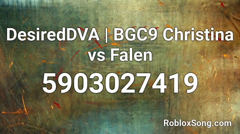 DesiredDVA | BGC9 Christina vs Falen Roblox ID