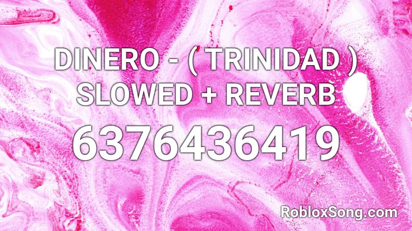 DINERO - ( TRINIDAD ) SLOWED + REVERB Roblox ID