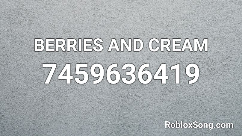 BERRIES AND CREAM Roblox ID