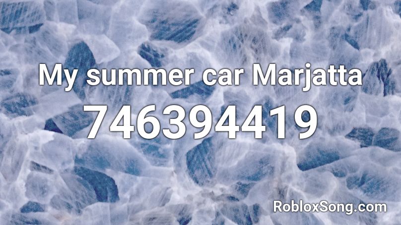 My Summer Car Marjatta Roblox Id Roblox Music Codes - my summer car roblox
