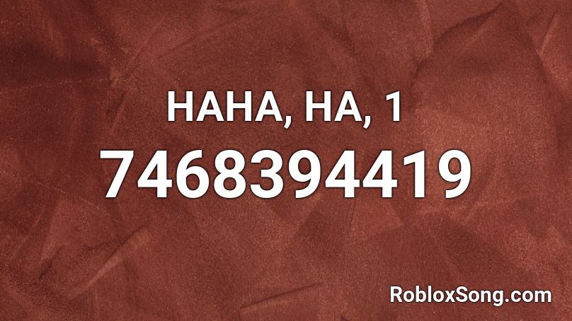 HAHA, HA, 1 Roblox ID