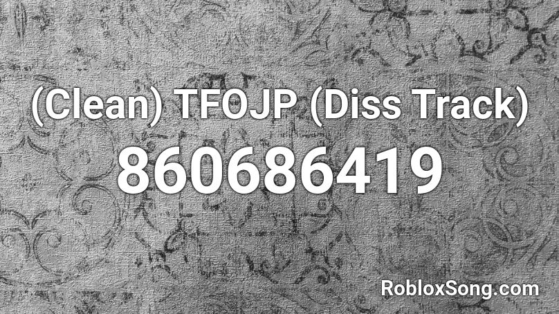 (Clean) TFOJP (Diss Track) Roblox ID