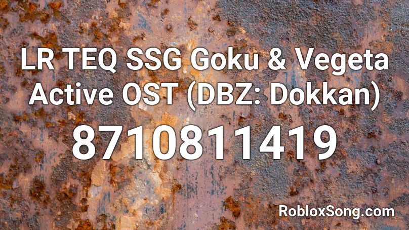 LR TEQ SSG Goku & Vegeta Active OST (DBZ: Dokkan) Roblox ID