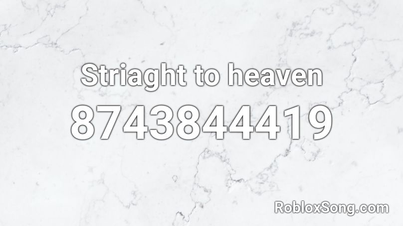 Striaght to heaven Roblox ID