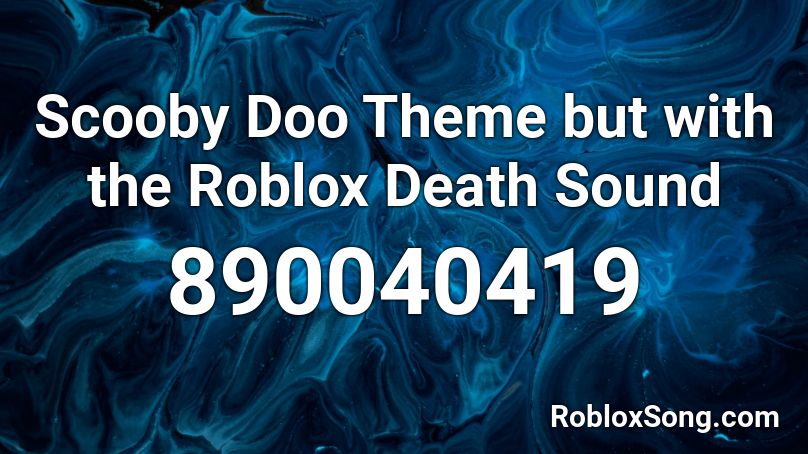 Scooby Doo Theme but with the Roblox Death Sound Roblox ID