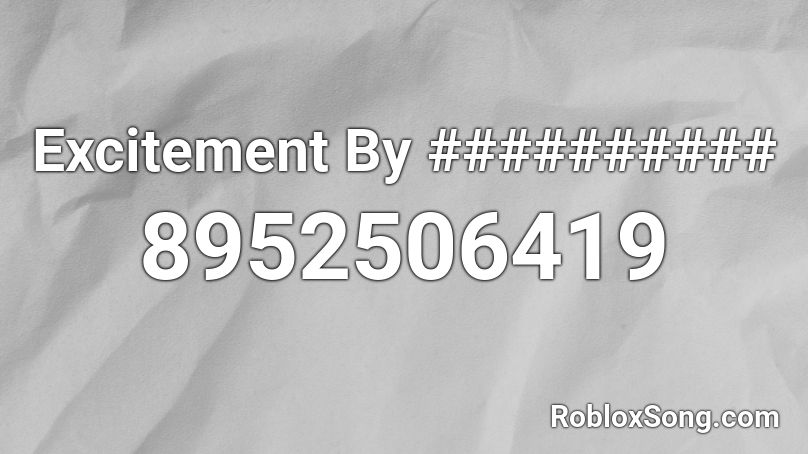 Excitement By ########## Roblox ID