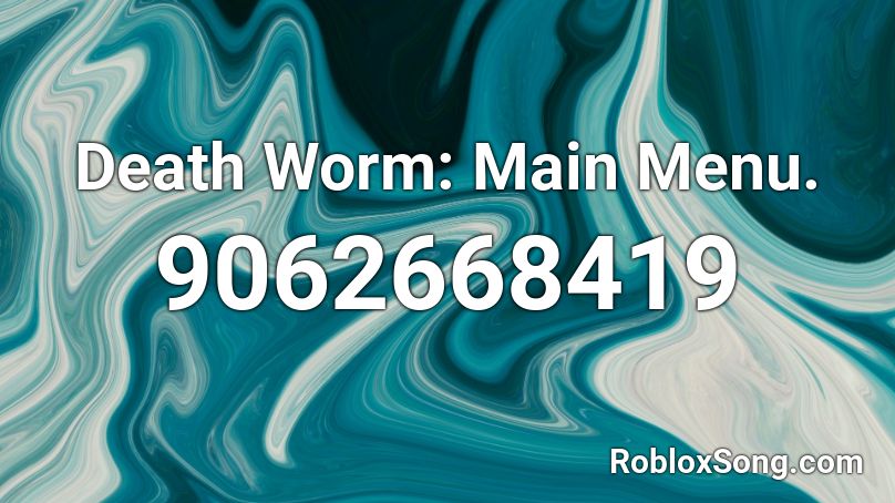 Death Worm: Main Menu. Roblox ID