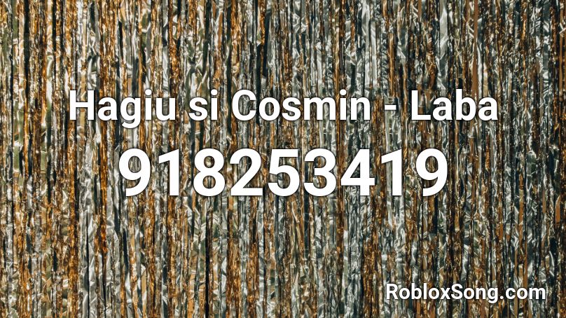 Hagiu si Cosmin - Laba Roblox ID