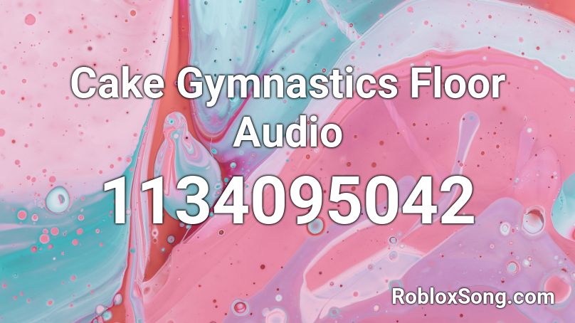 Cake Gymnastics Floor Audio Roblox ID