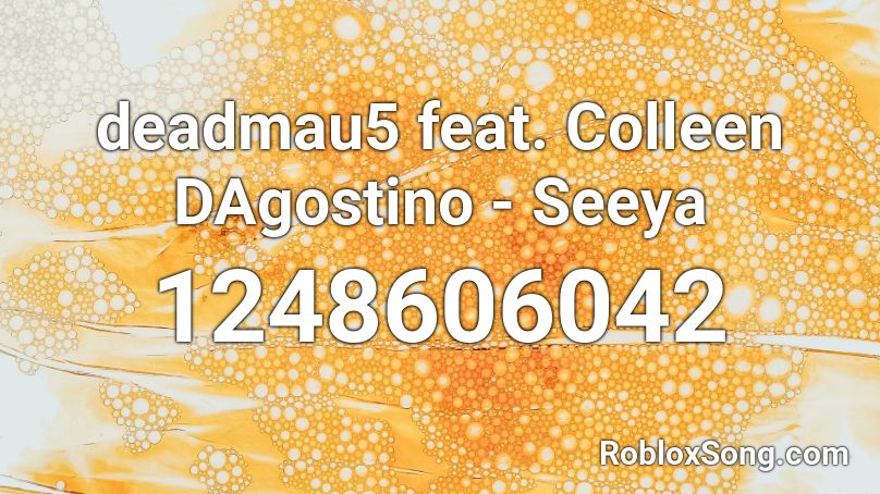 deadmau5 feat. Colleen DAgostino - Seeya Roblox ID
