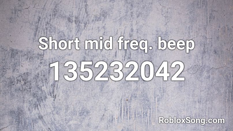 Short mid freq. beep Roblox ID