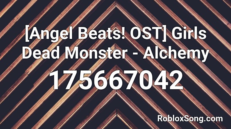 [Angel Beats! OST] Girls Dead Monster - Alchemy  Roblox ID
