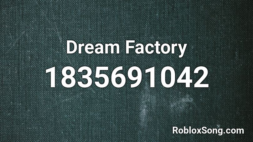 Dream Factory Roblox ID