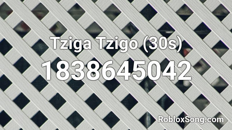 Tziga Tzigo (30s) Roblox ID