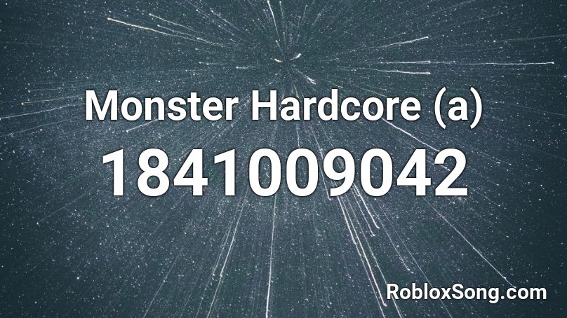 Monster Hardcore (a) Roblox ID