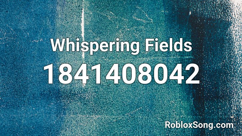 Whispering Fields Roblox ID