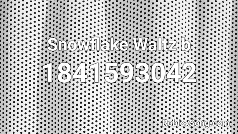 Snowflake Waltz b Roblox ID