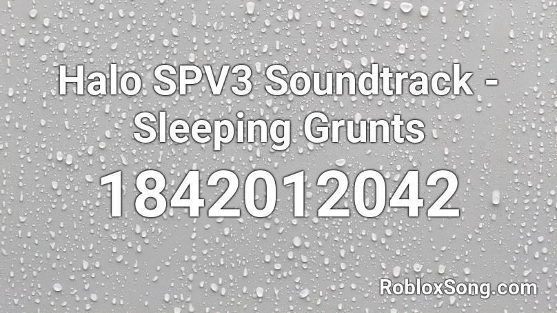 Halo SPV3 Soundtrack - Sleeping Grunts Roblox ID