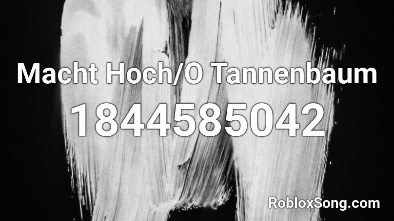 Macht Hoch/O Tannenbaum Roblox ID