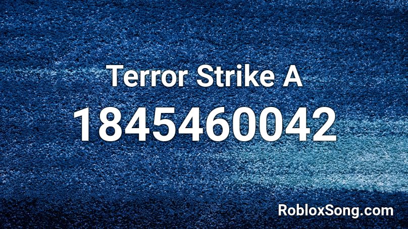 Terror Strike A Roblox ID