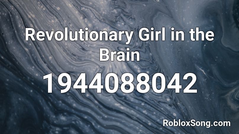 Revolutionary Girl in the Brain Roblox ID