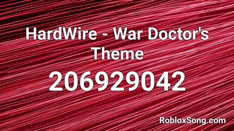 Hardwire War Doctor S Theme Roblox Id Roblox Music Codes - doctor song roblox id