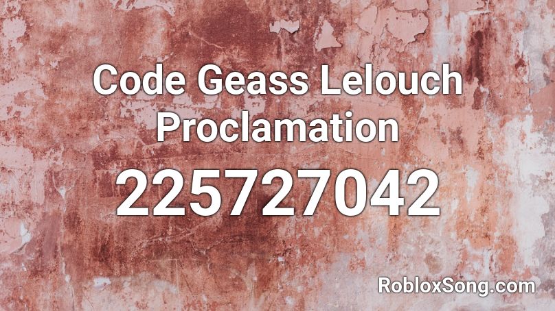 Code Geass Lelouch Proclamation  Roblox ID