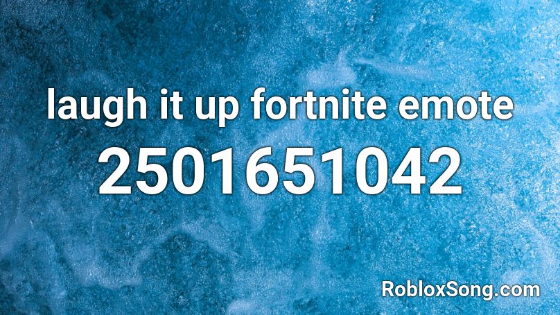 Laugh It Up Fortnite Emote Roblox Id Roblox Music Codes - the fortnite song roblox id