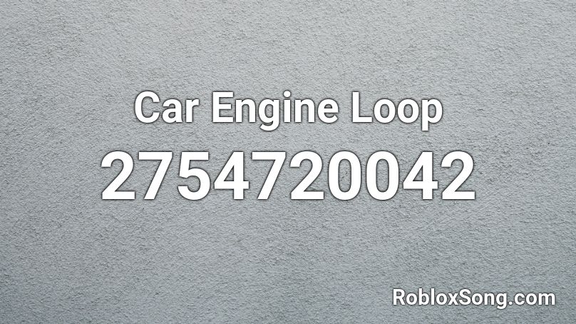 Car Engine Loop Roblox Id Roblox Music Codes - mission impossible music roblox id loop