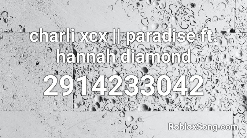 charli xcx || paradise ft. hannah diamond Roblox ID