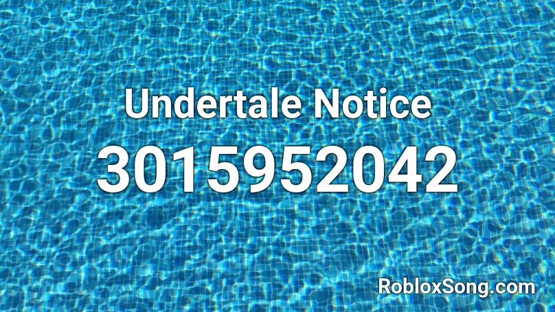 Undertale  Notice Roblox ID