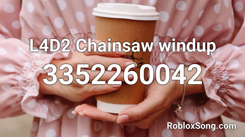 L4D2 Chainsaw windup Roblox ID