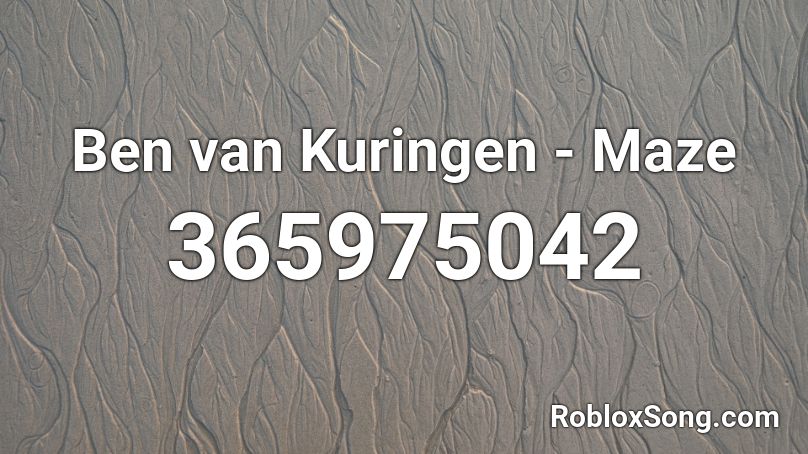 Ben van Kuringen - Maze Roblox ID
