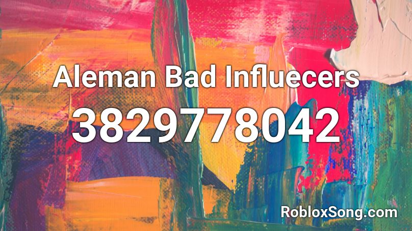 Aleman Bad Influecers Roblox ID
