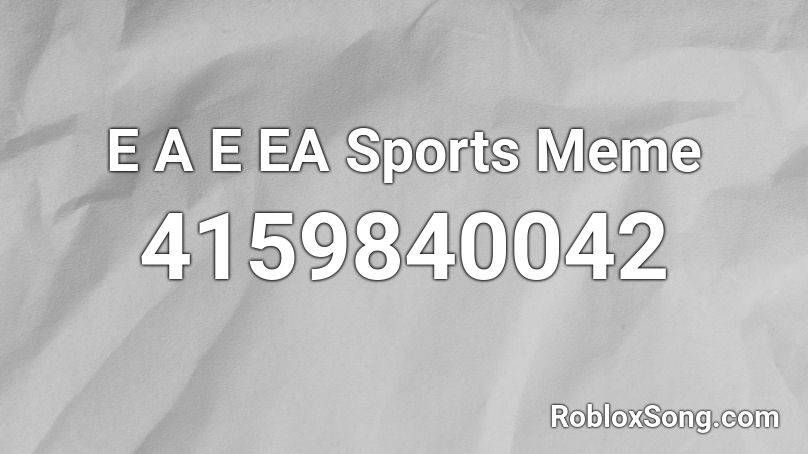 E A E EA Sports Meme Roblox ID