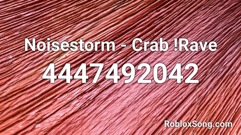 Noisestorm - Crab !Rave Roblox ID