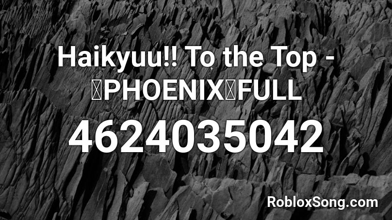 Haikyuu!! To the Top -『PHOENIX』FULL Roblox ID