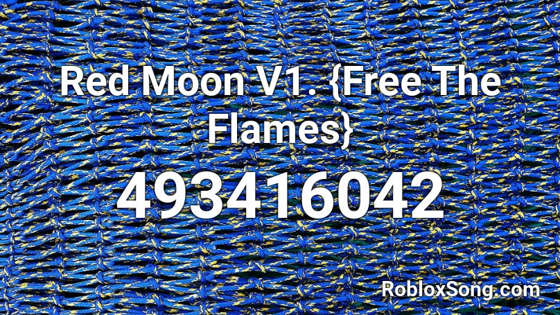 Red Moon V1. {Free The Flames} Roblox ID