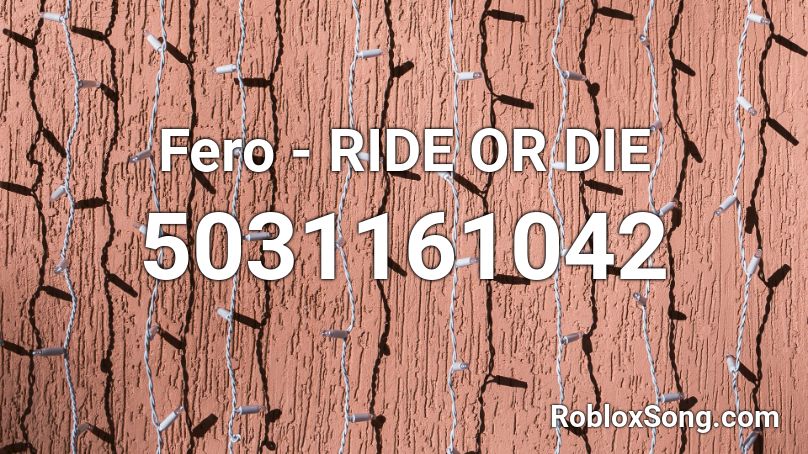 Fero - RIDE OR DIE Roblox ID