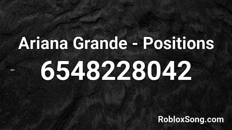 Ariana Grande - Positions Roblox ID